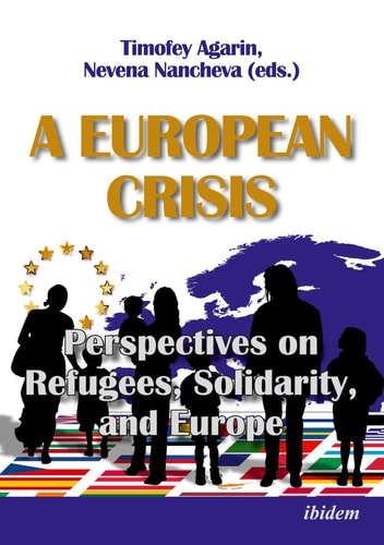 A European Crisis Perspectives on Refugees, Solidarity, and Europe