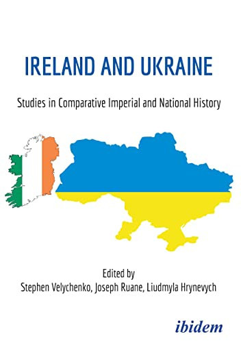 Ireland and Ukraine Studies in Comparative Imperial and National History