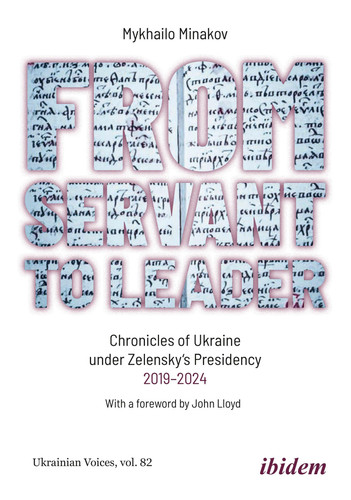 From Servant to Leader Chronicles of Ukraine Under the Zelensky Presidency, 2019-2024