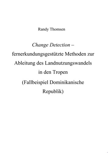 Change Detection - fernerkundungsgestutzte Methoden zur Ableitung des Landnutzungswandels in den Tropen Fallbeispiel Dominikanische Republik