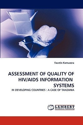 Assessment of Quality of HIV/AIDS Information Systems In Developing Countries: A Case of Tanzania
