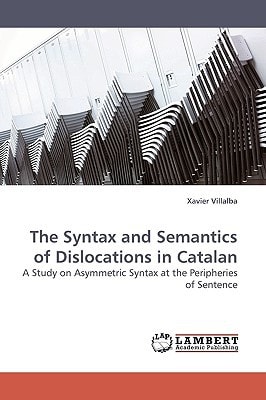The Syntax and Semantics of Dislocations in Catalan