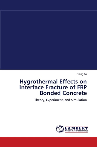 Hygrothermal Effects on Interface Fracture of FRP Bonded Concrete: Theory, Experiment, and Simulation