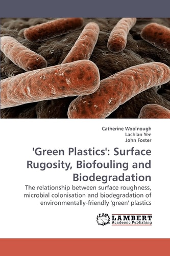 'Green Plastics' Surface Rugosity, Biofouling and Biodegradation