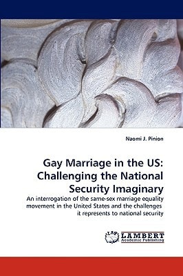 Gay Marriage in the US Challenging the National Security Imaginary