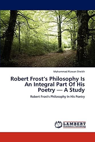 Robert Frost's Philosophy Is an Integral Part of His Poetry - a Study