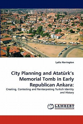 City Planning and Atatürk's Memorial Tomb in Early Republican Ankar