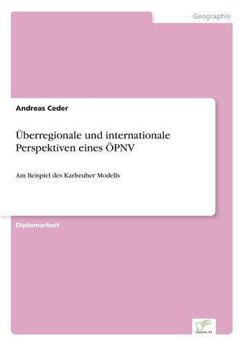 Überregionale und internationale Perspektiven eines ÖPNV Am Beispiel des Karlsruher Modells