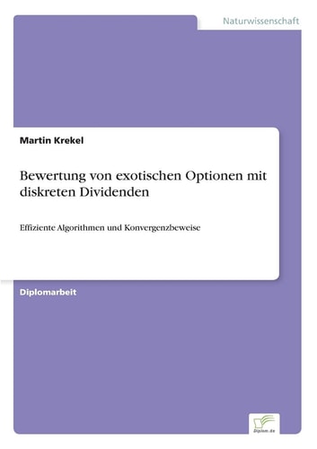 Bewertung von exotischen Optionen mit diskreten Dividenden Effiziente Algorithmen und Konvergenzbeweise