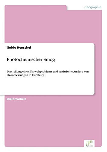 Photochemischer Smog Darstellung eines Umweltproblems und statistische Analyse von Ozonmessungen in Hamburg