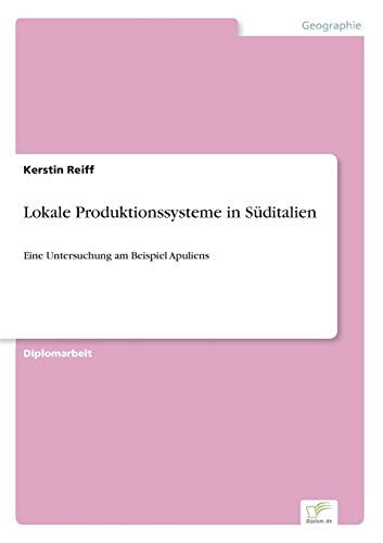 Lokale Produktionssysteme in Süditalien Eine Untersuchung am Beispiel Apuliens