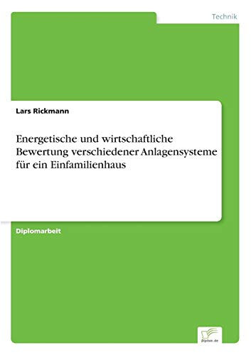 Energetische und wirtschaftliche Bewertung verschiedener Anlagensysteme für ein Einfamilienhaus