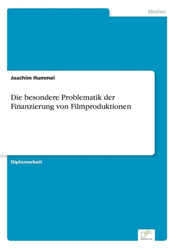 Die besondere Problematik der Finanzierung von Filmproduktionen