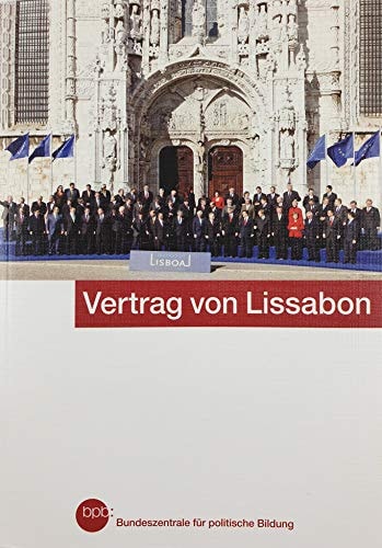 Vertrag von Lissabon konsolidierte Fassung von Vertrag über die Europäische Union, Vertrag über die Arbeitsweise der Europäischen Union, Charta der Grundrechte der Europäischen Union, Protokolle, Erklärungen, Deutsches Recht