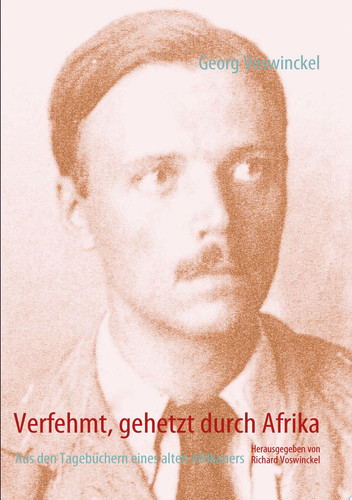 Verfehmt, gehetzt durch Afrika Aus den Tagebüchern eines alten Afrikaners