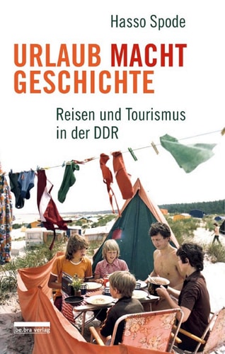Urlaub Macht Geschichte Reisen und Tourismus in der DDR
