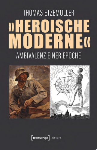 »Heroische Moderne« Ambivalenz einer Epoche