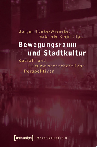 Bewegungsraum und Stadtkultur Sozial- und kulturwissenschaftliche Perspektiven