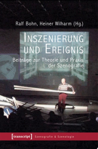 Inszenierung und Ereignis Beiträge zur Theorie und Praxis der Szenografie