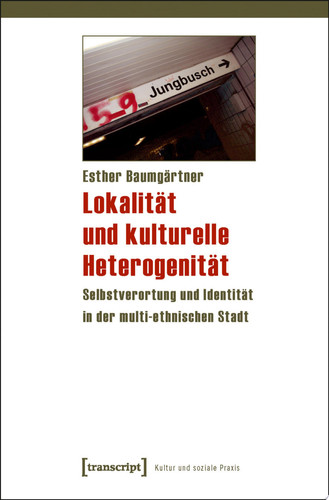 Lokalität und kulturelle Heterogenität Selbstverortung und Identität in der multi-ethnischen Stadt