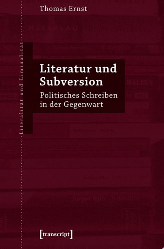 Literatur und Subversion Politisches Schreiben in der Gegenwart