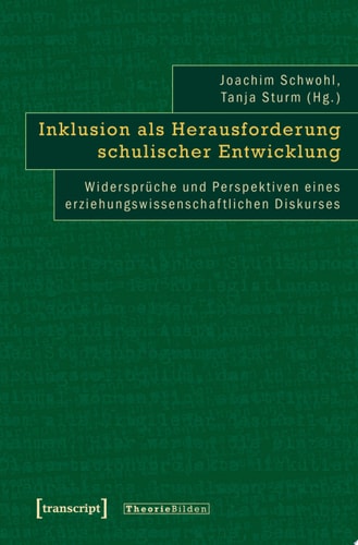 Inklusion als Herausforderung schulischer Entwicklung Widersprüche und Perspektiven eines erziehungswissenschaftlichen Diskurses
