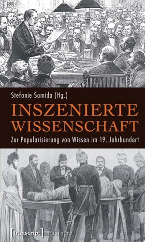 Inszenierte Wissenschaft Zur Popularisierung von Wissen im 19. Jahrhundert