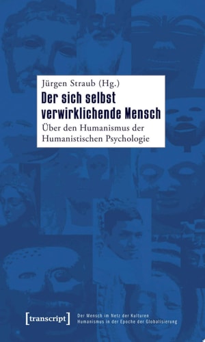 Der sich selbst verwirklichende Mensch Über den Humanismus der Humanistischen Psychologie