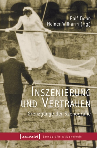 Inszenierung und Vertrauen Grenzgänge der Szenografie
