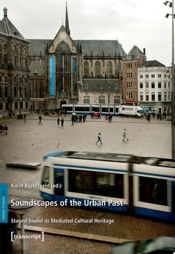Soundscapes of the Urban Past Staged Sound as Mediated Cultural Heritage