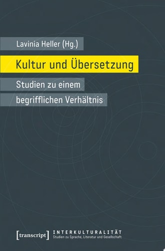 Kultur und Übersetzung Studien zu einem begrifflichen Verhältnis