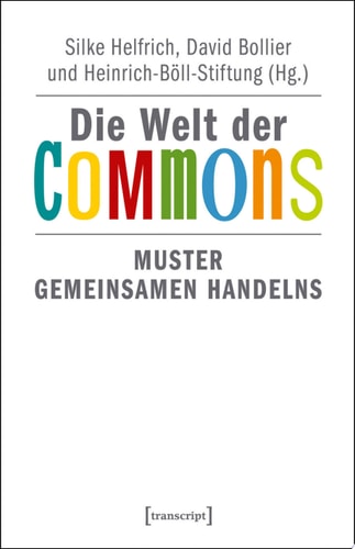 Die Welt der Commons Muster gemeinsamen Handelns