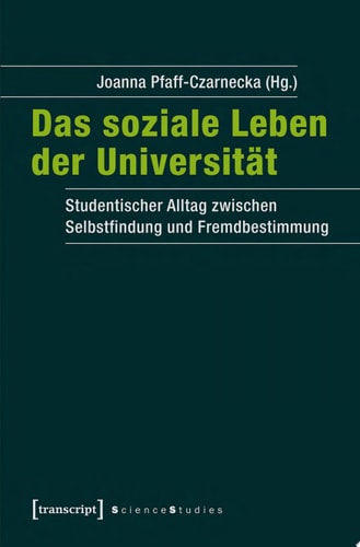 Das soziale Leben der Universität Studentischer Alltag zwischen Selbstfindung und Fremdbestimmung