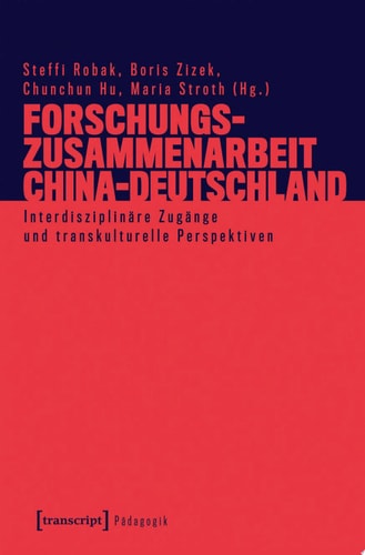Forschungszusammenarbeit China-Deutschland Interdisziplinäre Zugänge und transkulturelle Perspektiven