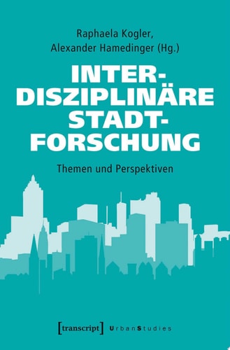 Interdisziplinäre Stadtforschung Themen und Perspektiven