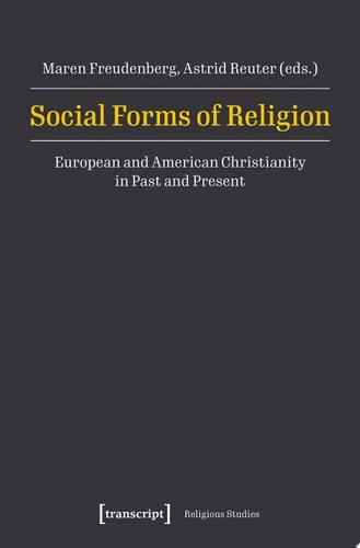 Social Forms of Religion European and American Christianity in Past and Present
