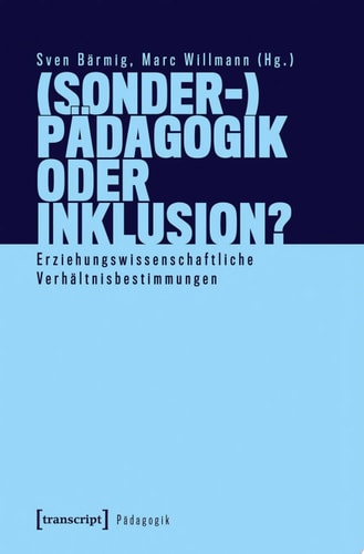 (Sonder-)Pädagogik oder Inklusion? Erziehungswissenschaftliche Verhältnisbestimmungen