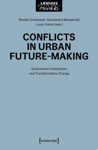 Conflicts in Urban Future-Making Governance, Institutions, and Transformative Change
