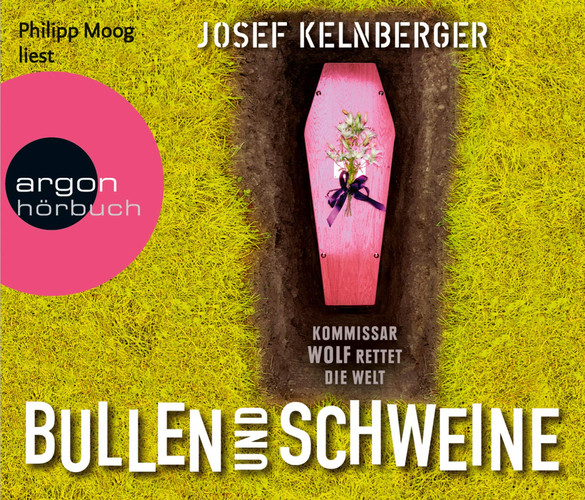 Philipp Moog liest Josef Kelnberger, Bullen und Schweine Kommissar Wolf rettet die Welt