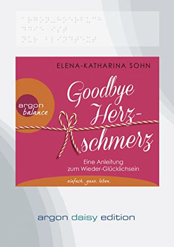 Goodbye Herzschmerz (DAISY Edition): Eine Anleitung zum Wieder-Glücklichsein