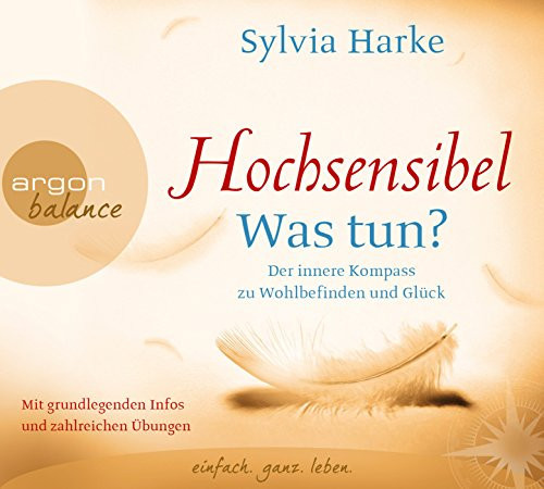 Hochsensibel - Was tun?: Der innere Kompass zu Wohlbefinden und Glück