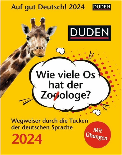 Duden Auf gut Deutsch - Wie viele Os hat der Zooologe? Tagesabreißkalender 2024 Wegweiser durch die Tücken der deutschen Sprache