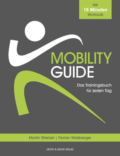 Mobility Guide Das Trainingsbuch für jeden Tag, mit 15-Minuten-Workouts
