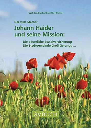 Der stille Macher: Johann Haider und seine Mission Die bäuerliche Sozialversicherung. Die Stadtgemeinde Groß-Gerungs