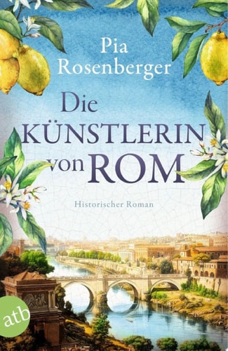 Die Künstlerin von Rom Historischer Roman