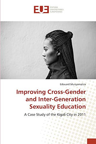Imprroving Cross-Gender and Inter-Generation Sexuality Education A Case Study of the Kigali City in 2011