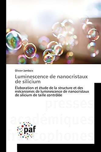 Luminescence de nanocristaux de silicium Élaboration et étude de la structure et des mécanismes de luminescence de nanocristaux de silicium de taille contrôlée
