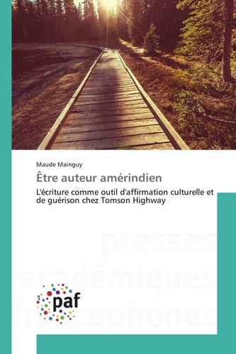 Être auteur amérindien L'écriture comme outil d'affirmation culturelle et de guérison chez Tomson Highway