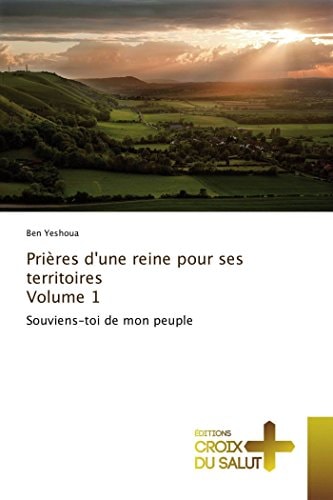 Prières d'une reine pour ses territoires Volume 1 Souviens-toi de mon peuple