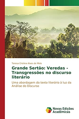 Grande Sertão: Veredas - Transgressões no discurso literário Uma abordagem do texto literário à luz da Análise do Discurso